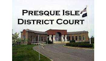 Presque Isle District Court